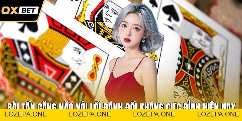 Bài Tấn Căng Não Với Lối Đánh Đối Kháng Cực Đỉnh Hiện Nay