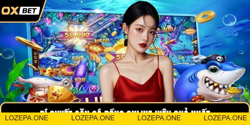 Bắn Cá Rồng Online OXBET – Săn Kho Báu Biển Sâu Cực Hấp Dẫn