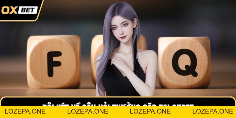 Câu Hỏi Thường Gặp OXBET – Giải Đáp Thắc Mắc Nhanh Chóng