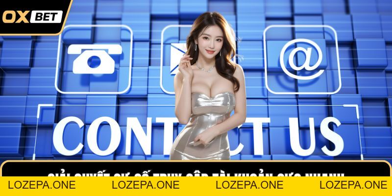 Liên Hệ OXBET – Kênh Hỗ Trợ Chính Thức Uy Tín Nhất