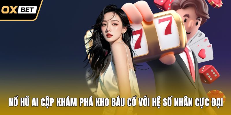 Nổ Hũ Ai Cập Khám Phá Kho Báu Cổ Với Hệ Số Nhân Cực Đại