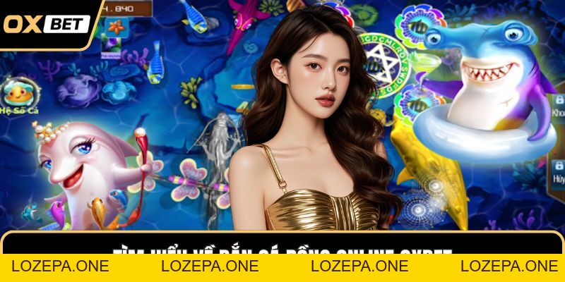Bắn Cá Rồng Online OXBET – Săn Kho Báu Biển Sâu Cực Hấp Dẫn