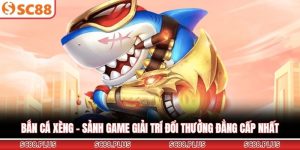 Bắn Cá SC88 - Đỉnh Cao Giải Trí Và Cơ Hội Đổi Thưởng Lớn