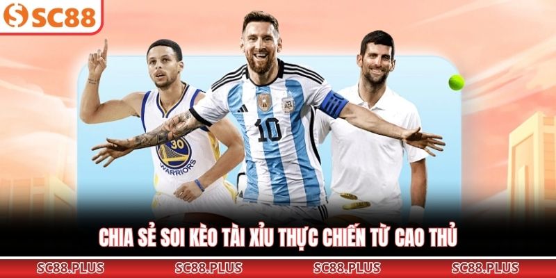 Kèo Tài Xỉu Chuẩn Xác Giúp Bet Thủ Thắng Lớn Tại SC88